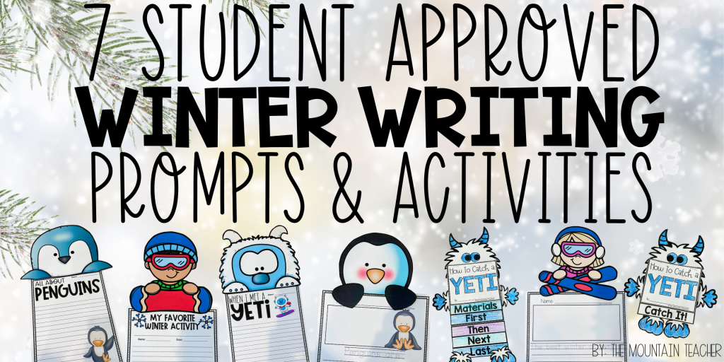 7 Student Approved Winter Writing Prompts - The Mountain Teacher