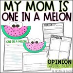Mothers Day Craft or One in a Melon Project for Mothers Day Card Alternative - Persuasive Writing Prompt with Templates and Graphic Organizers